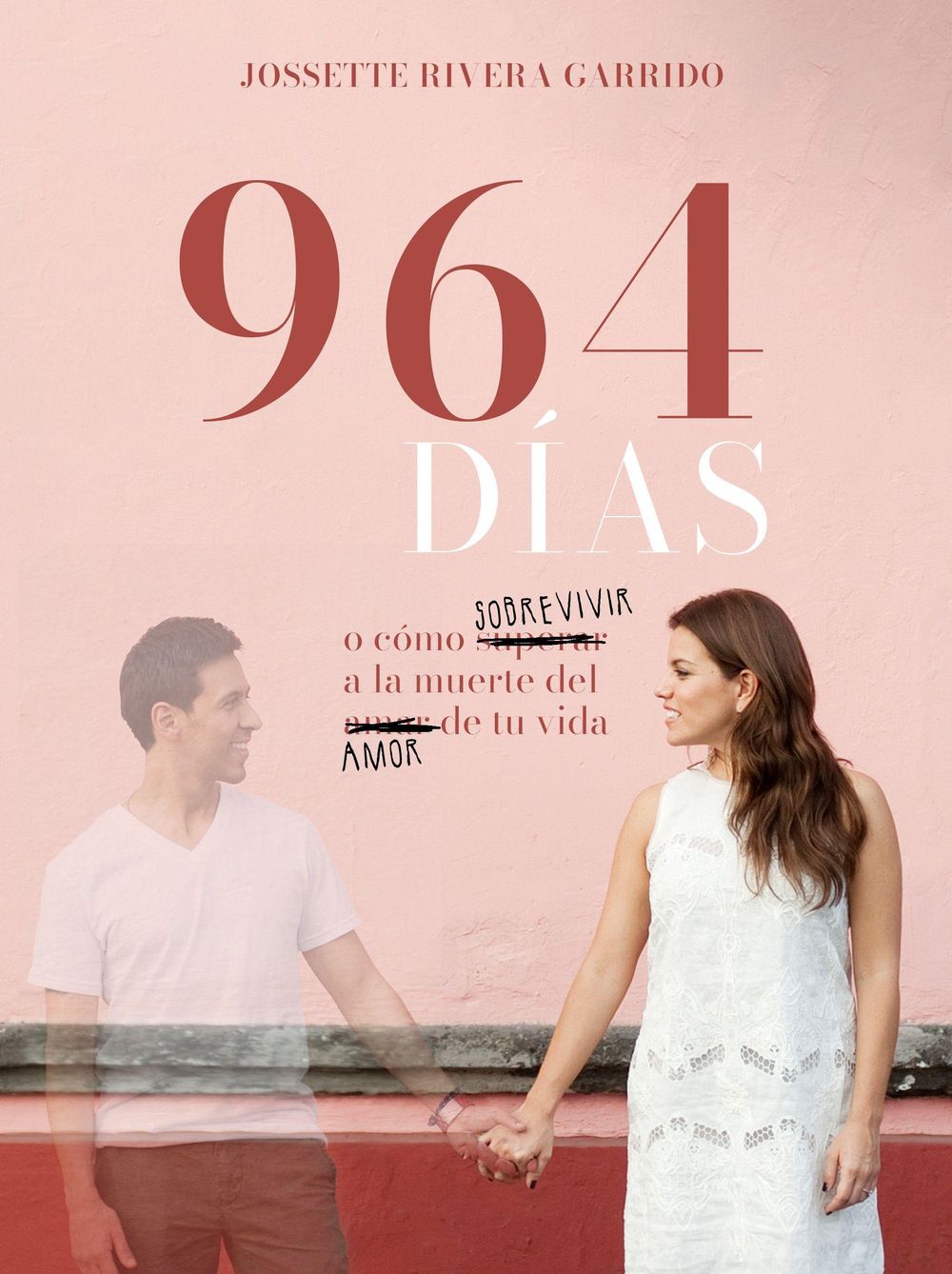 &quot;964 días –o cómo sobrevivir a la muerte del amor de tu vida&quot;