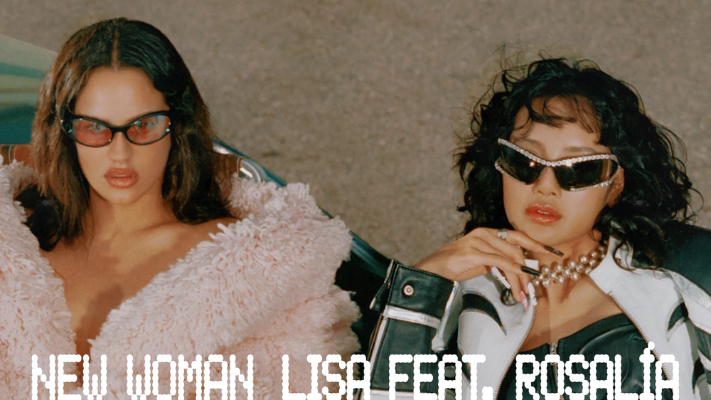 Rosalía saca New Woman, un nuevo tema junto al icono del K-Pop LISA
