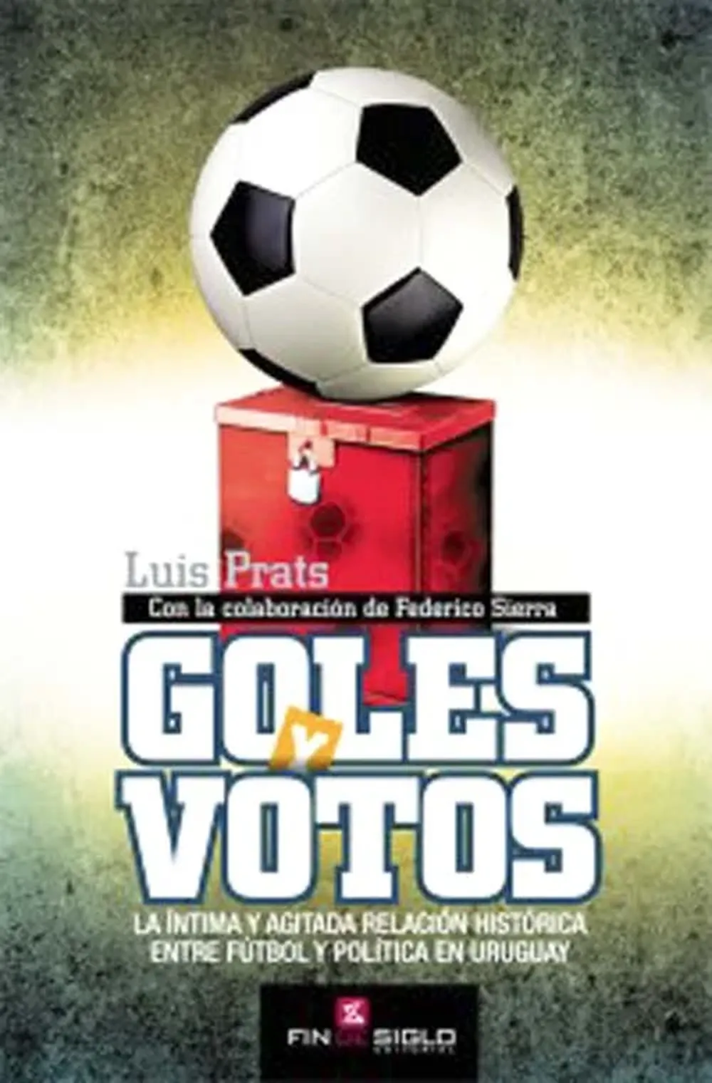Goles y votos, de Luis Prats, uno de los libros futboleros de la Feria