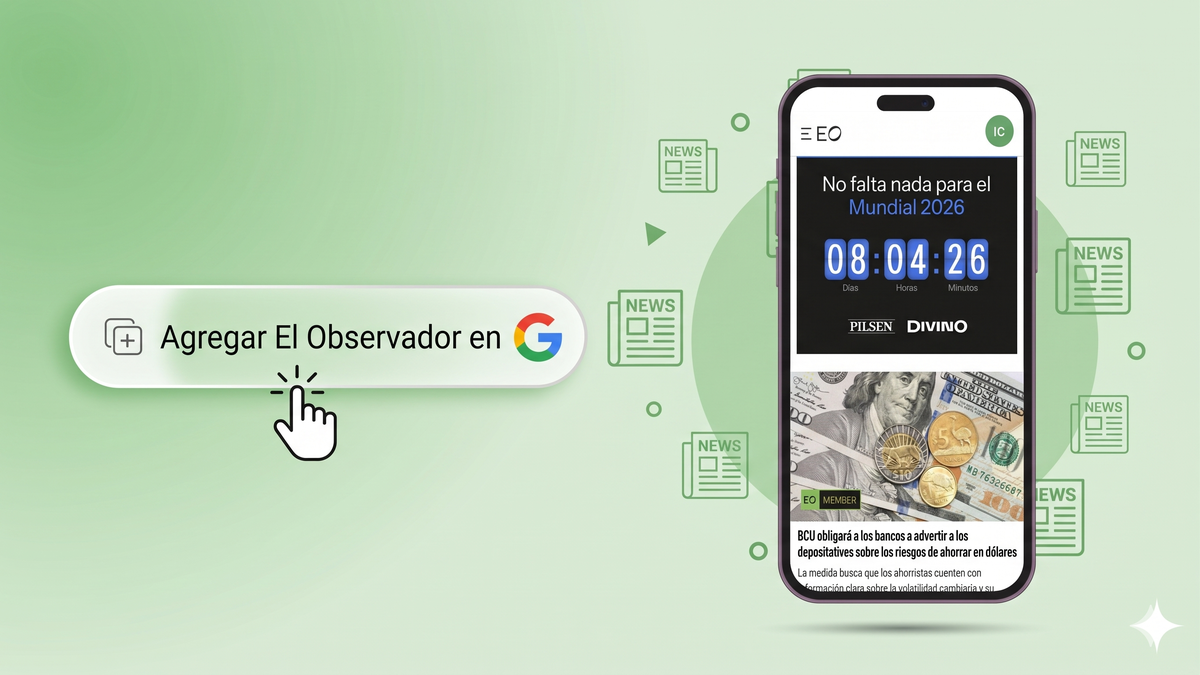 Elegí las noticias que te muestra Google: El Observador en Fuentes Preferidas