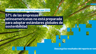 El 57% de las empresas latinoamericanas no están preparadas para adoptar normas globales de sostenibilidad, revela RSM